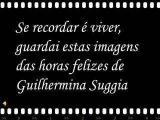 Se recordar é viver, guardai estas imagens das horas felizes de Guilhermina Suggia 