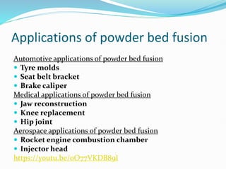 POWDER BED FUSION IN ADDITIVE MANUFACTURING PROCESSES | PPTX