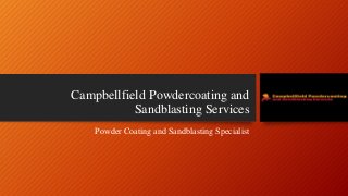 Campbellfield Powdercoating and
Sandblasting Services
Powder Coating and Sandblasting Specialist
 