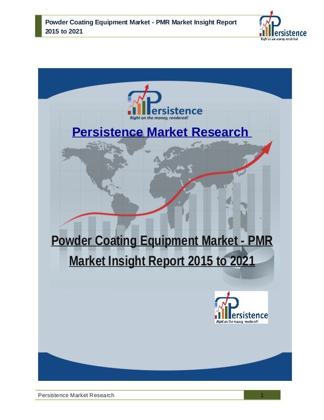 Powder Coating Equipment Market PMR Market Insight Report 2015 to 2021