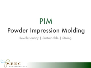 Powder Impression Molding - Manufacturing
