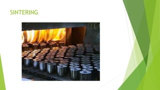 SINTERING
 