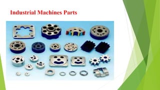 Industrial Machines Parts
 
