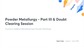 Powder_Metallurgy__Part_III__Doubt_Clearing_Session_no_anno.pdf