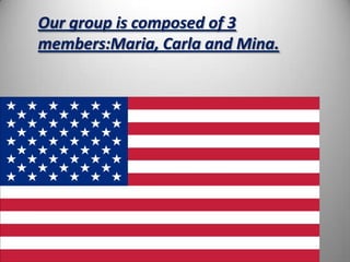 Our group is composed of 3
members:Maria, Carla and Mina.
 