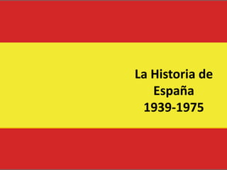 La Historia de España 1939-1975 