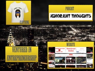 CLOTHING 
ventured in 
Entrepreneurship 
PODCAST 
website 
 