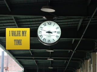 I VALUE MY 
TIME 
 