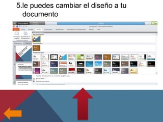 5.le puedes cambiar el diseño a tu
documento

 