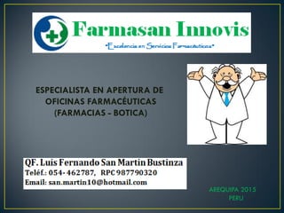 ESPECIALISTA EN APERTURA DE
OFICINAS FARMACÉUTICAS
(FARMACIAS - BOTICA)
AREQUIPA 2015
PERU
 