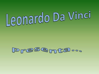 Leonardo Da Vinci Presenta… 