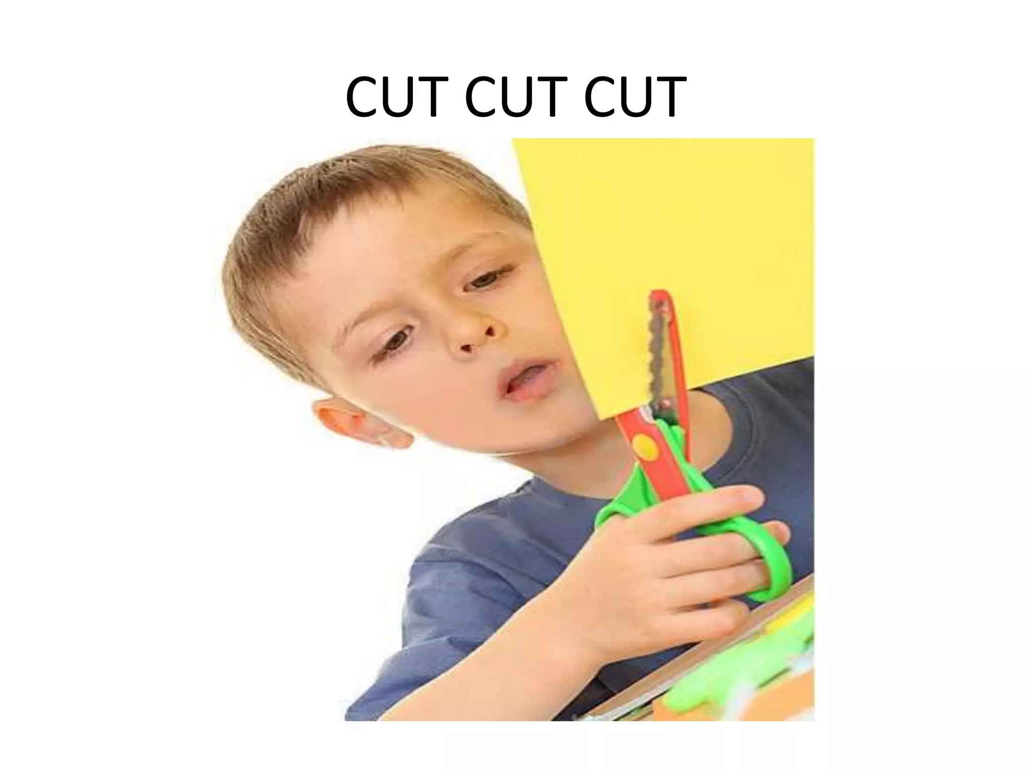 CUT CUT CUT
 