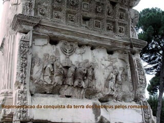 Representacao da conquista da terra dos hebreus pelos romanos
 