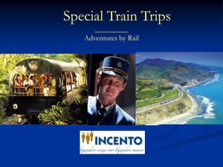 Special Train Trips
_________
Adventures by Rail
 