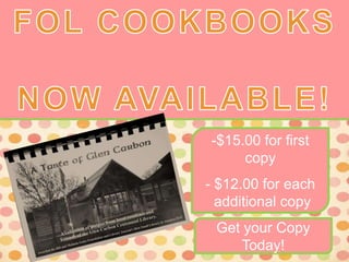 FOL COOKBOOKS NOW AVAILABLE!  -$15.00 for first copy - $12.00 for each  additional copy  Get your Copy Today! 