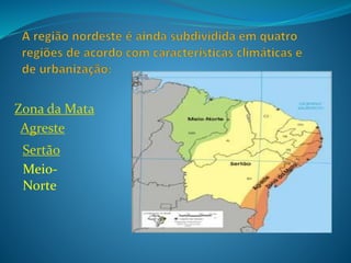 Zona da Mata
Agreste
Meio-
Norte
Sertão
 