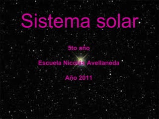 Sistema solar 5to año Escuela Nicolás Avellaneda Año 2011 