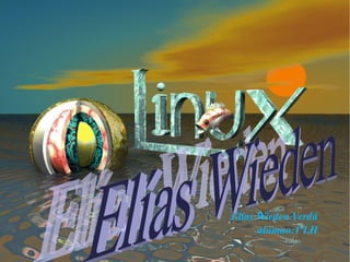 /home/primerobatx/Escritorio/linux-logo.gif Elías Wieden Verdú alumno:1ºLH Elías Wieden 