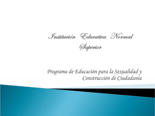 Programa de Educación para la Sexualidad y Construcción de Ciudadanía 