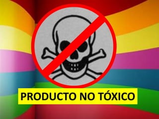 PRODUCTO NO TÓXICO