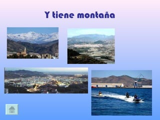 Y tiene montaña 