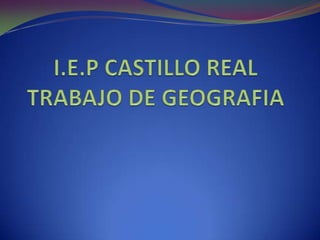 I.E.P CASTILLO REALTRABAJO DE GEOGRAFIA 
