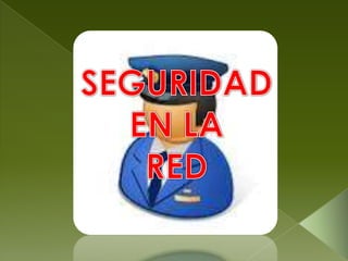 SEGURIDAD  EN LA  RED 