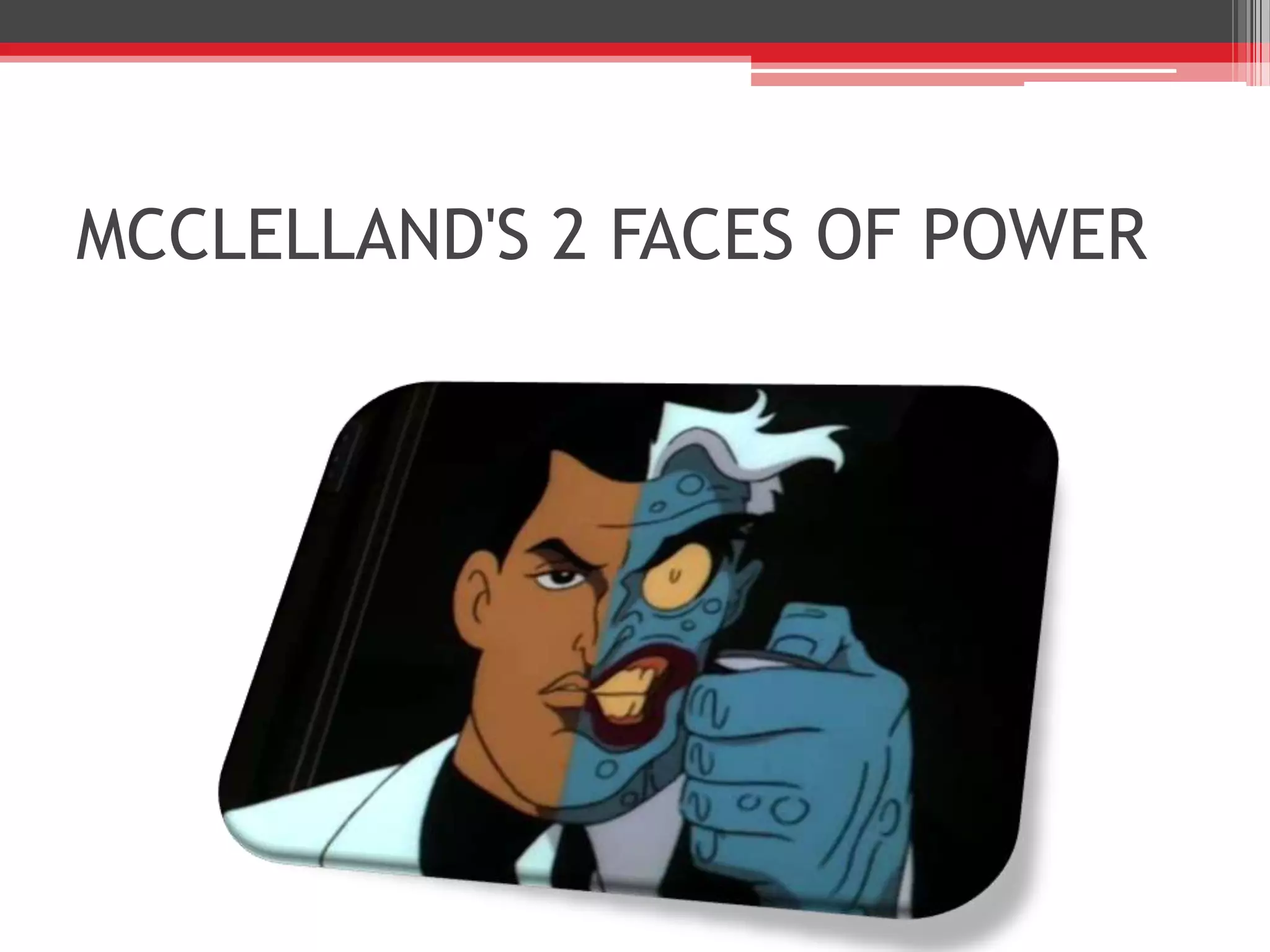 MCCLELLAND'S 2 FACES OF POWER
 