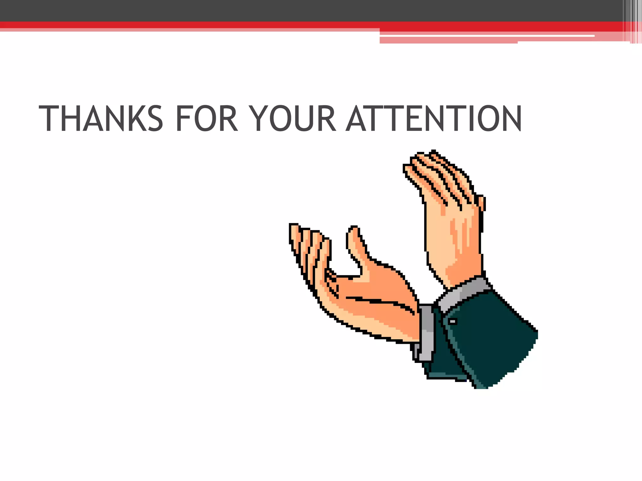 THANKS FOR YOUR ATTENTION
 