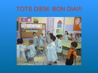 TOTS DIEM: BON DIA!!! 