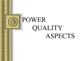 POWER   QUALITY   ASPECTS 