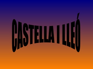 CASTELLA I LLEÓ 