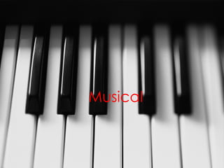 Musical
 