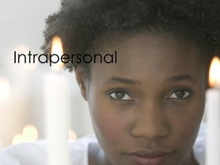 Intrapersonal
 