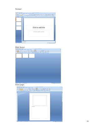 Normal:




    Slide Sorter:




    Notes page:




                    18
 
 
