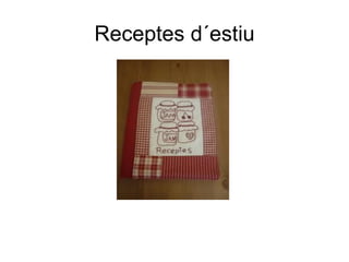 Receptes d´estiu
 