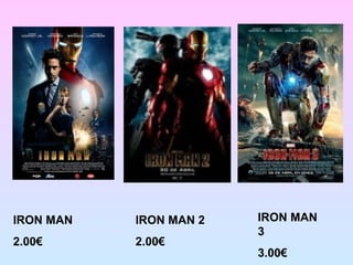 IRON MAN
2.00€
IRON MAN 2
2.00€
IRON MAN
3
3.00€
 