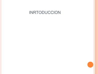 INRTODUCCION
 