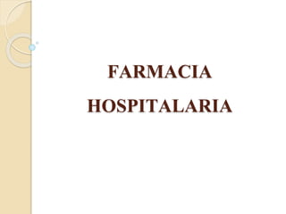 FARMACIA
HOSPITALARIA
 