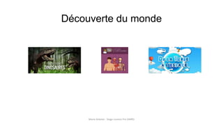 Découverte du monde
Marie Arbelot - Stage Licence Pro GMRD
 