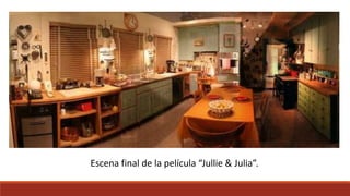 Escena final de la película “Jullie & Julia”.
 