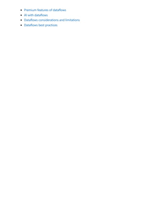 Premium features of dataflows
AI with dataflows
Dataflows considerations and limitations
Dataflows best practices
 