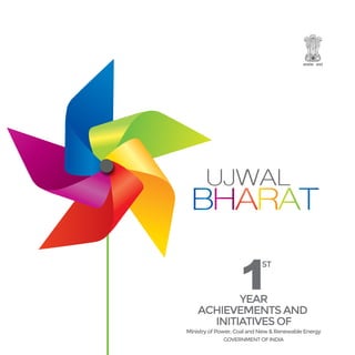 UJWAL
Ministry of Power, Coal and New & Renewable Energy
1
ACHIEVEMENTS AND
INITIATIVES OF
GOVERNMENT OF INDIA
YEAR
ST
 