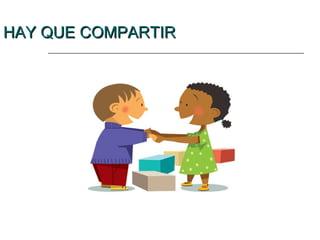HAY QUE COMPARTIRHAY QUE COMPARTIR
 
