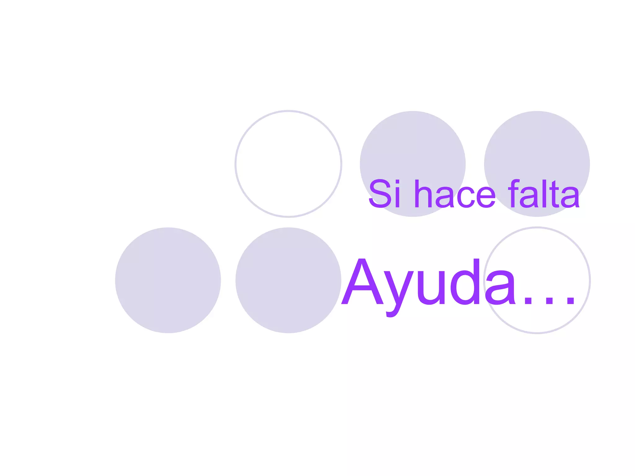 Si hace falta Ayuda… 