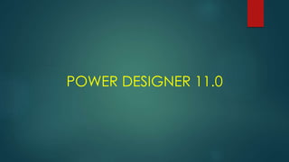 POWER DESIGNER 11.0
 