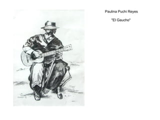 Paulina Puchi Reyes &quot;El Gaucho&quot; 