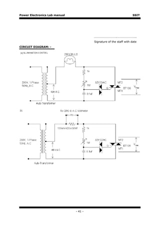 Power Electronics Lab manual                                         SSIT




                                        ………………………….……………………..
                                        Signature of the staff with date
CIRCUIT DIAGRAM: -




                               - 41 -
 