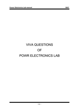 Power Electronics Lab manual            SSIT




                    VIVA QUESTIONS
                               OF
            POWR ELECTRONICS LAB




                               - 61 -
 