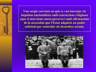 Van sorgir corrents en què es van barrejar els impulsos nacionalistes amb conviccions religioses (que el marxisme menyspreava) i amb afirmacions de la necessitat que l'Estat adquirís un poder suficient per controlar els desordres socials. 